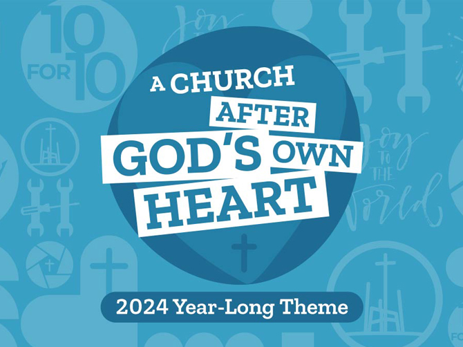 A Church After God's Own Heart 2024 Year-Long Theme